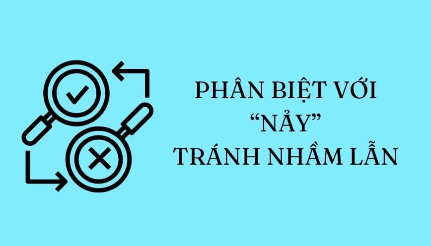 Phân biệt với “nảy” tránh nhầm lẫn