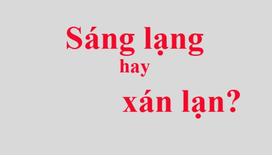 “Sáng lạng hay xán lạn” viết đúng chính tả?