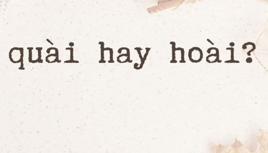Tìm hiểu “hoài hay quài” dùng từ nào đúng?