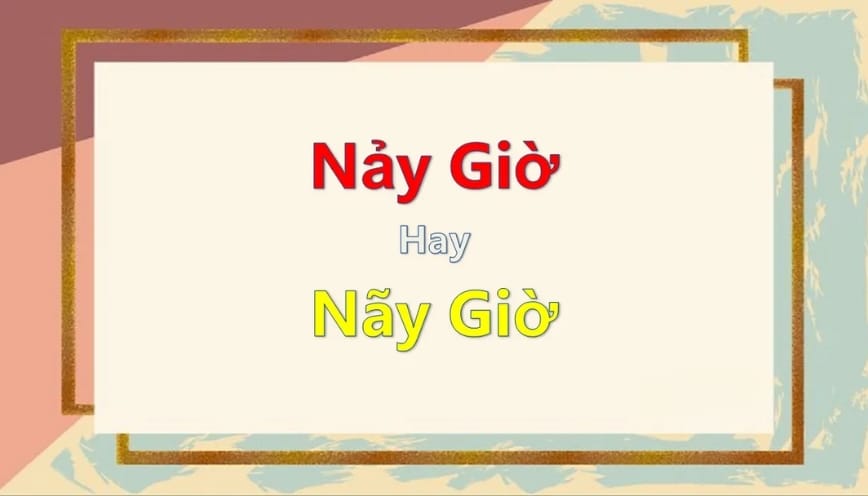 Trả lời “nảy giờ hay nãy giờ” viết thế nào đúng?