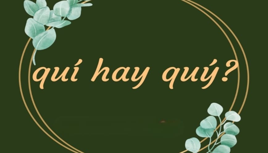 Trả lời “quí hay quý” cách nào nên dùng?