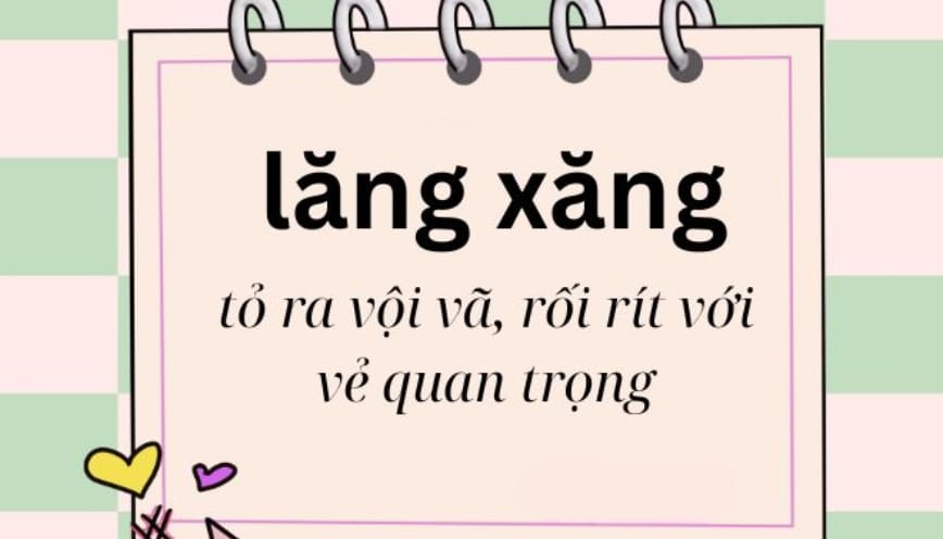 Giải thích chi tiết ý nghĩa của từ “lăng xăng”
