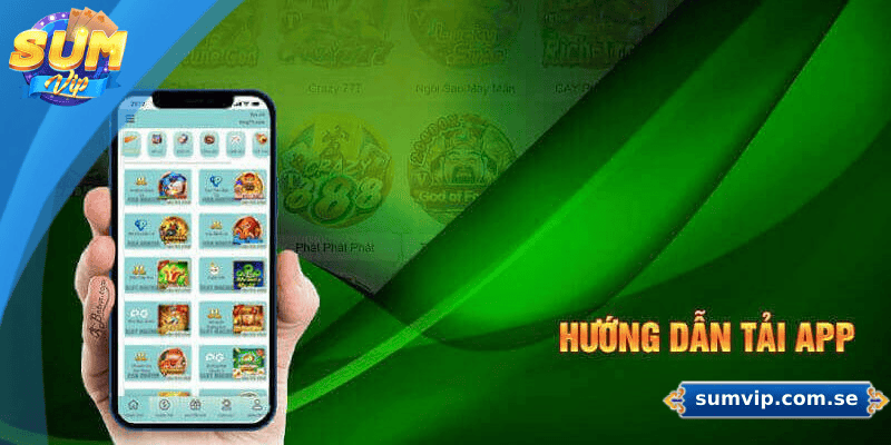 Hướng dẫn tải App SUMVIP với quy trình đơn giản và nhanh chóng