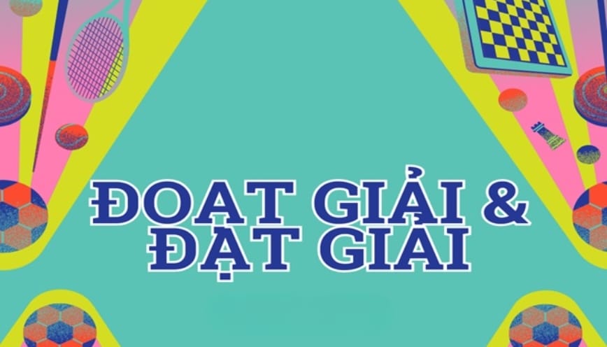 Phân biệt đạt giải và đoạt giải