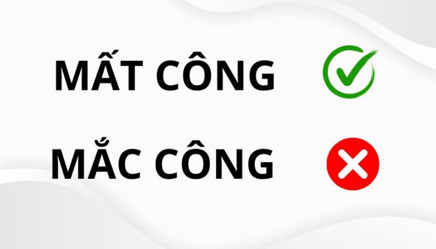 Từ “mắc công” không được chấp nhận sử dụng