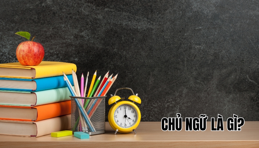 Chủ ngữ là gì?