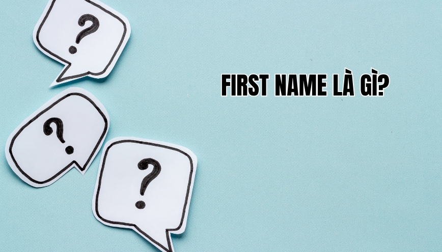 First name là gì?
