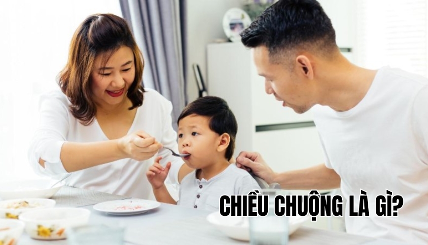 Chiều chuộng là gì?