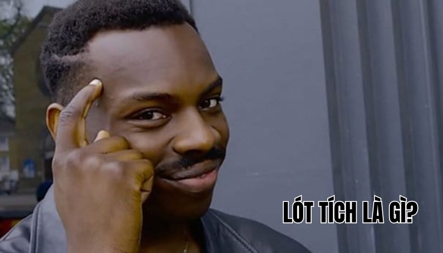 Lót tích là gì?