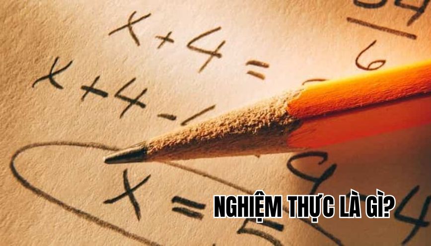 Nghiệm thực là gì?