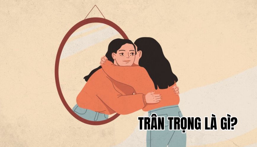 Trân trọng là gì?