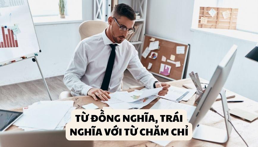 Tổng hợp từ đồng nghĩa, trái nghĩa với từ chăm chỉ