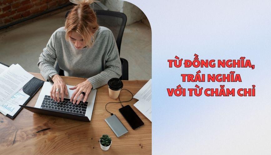Từ đồng nghĩa, trái nghĩa với từ chăm chỉ