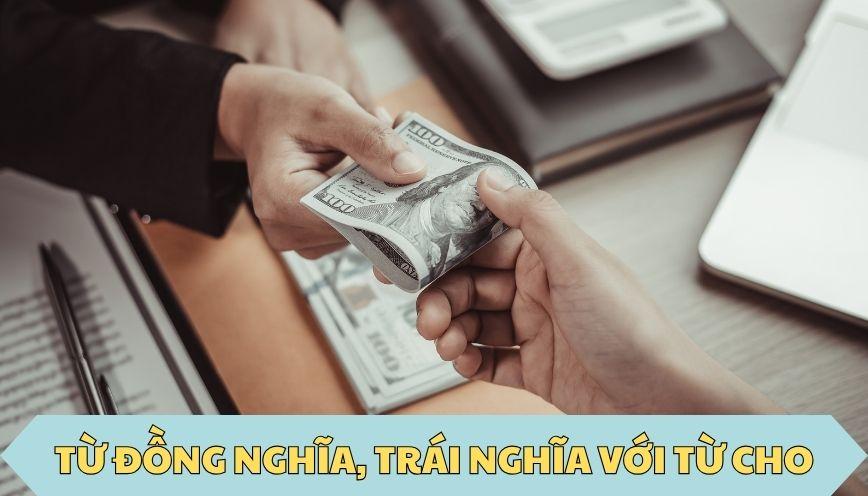 ​Từ đồng nghĩa, trái nghĩa với từ cho
