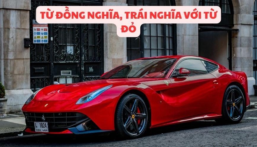 Khám phá đúng từ đồng nghĩa, trái nghĩa với từ đỏ