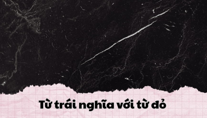 Từ trái nghĩa với từ đỏ