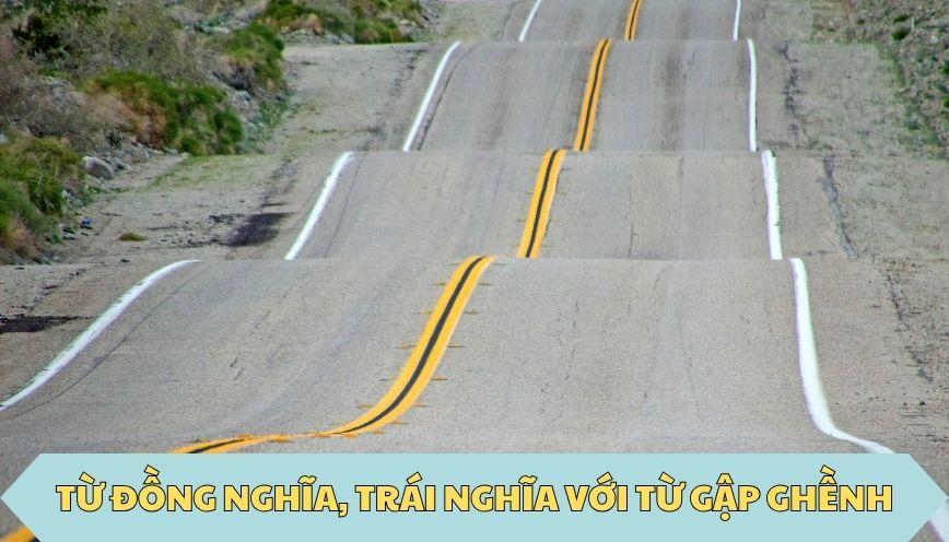​Từ đồng nghĩa, trái nghĩa với từ gập ghềnh