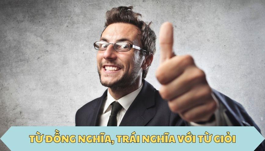 ​Từ đồng nghĩa, trái nghĩa với từ giỏi