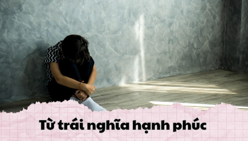 Từ trái nghĩa hạnh phúc