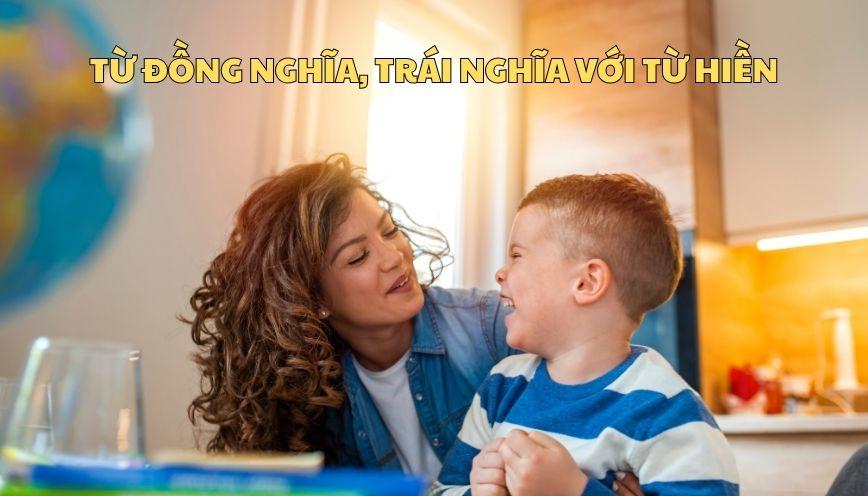Hiểu chính xác từ đồng nghĩa, trái nghĩa với từ hiền