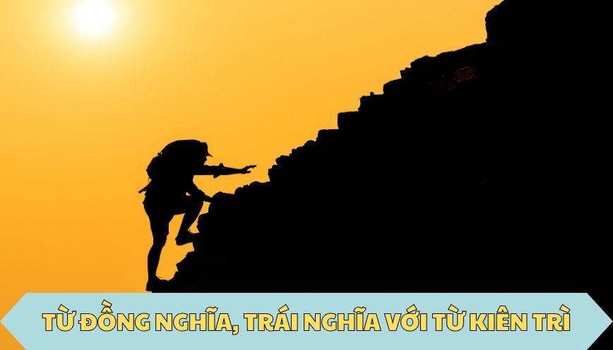​Từ đồng nghĩa, trái nghĩa với từ kiên trì
