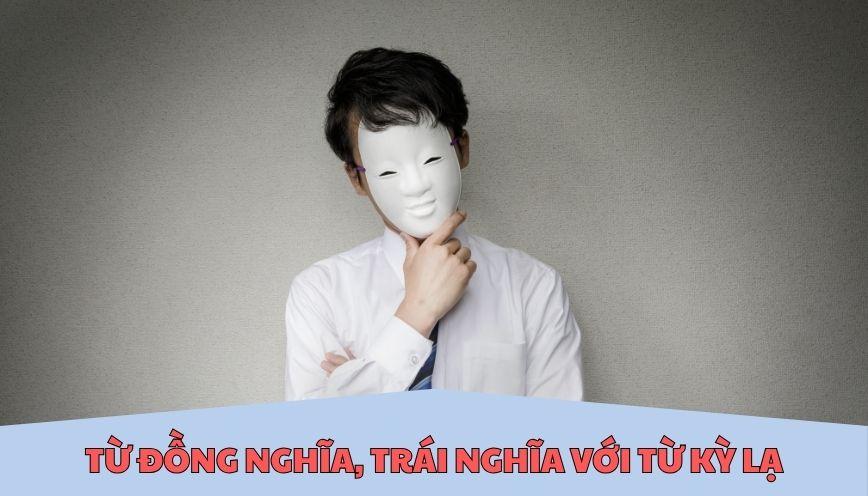 Từ đồng nghĩa, trái nghĩa với từ kỳ lạ