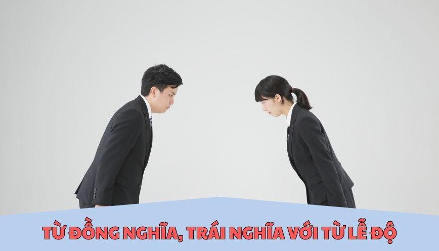 ​Từ đồng nghĩa, trái nghĩa với từ lễ độ