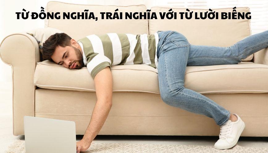 Phân biệt từ đồng nghĩa, trái nghĩa với từ lười biếng