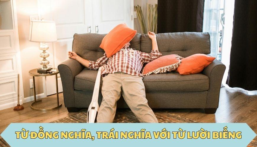 ​Từ đồng nghĩa, trái nghĩa với từ lười biếng