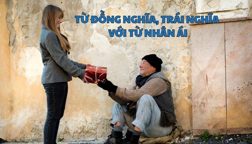 Hiểu đúng từ đồng nghĩa, trái nghĩa với từ nhân ái