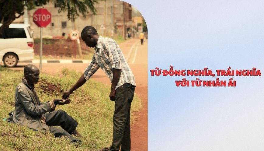 ​Từ đồng nghĩa, trái nghĩa với từ nhân ái
