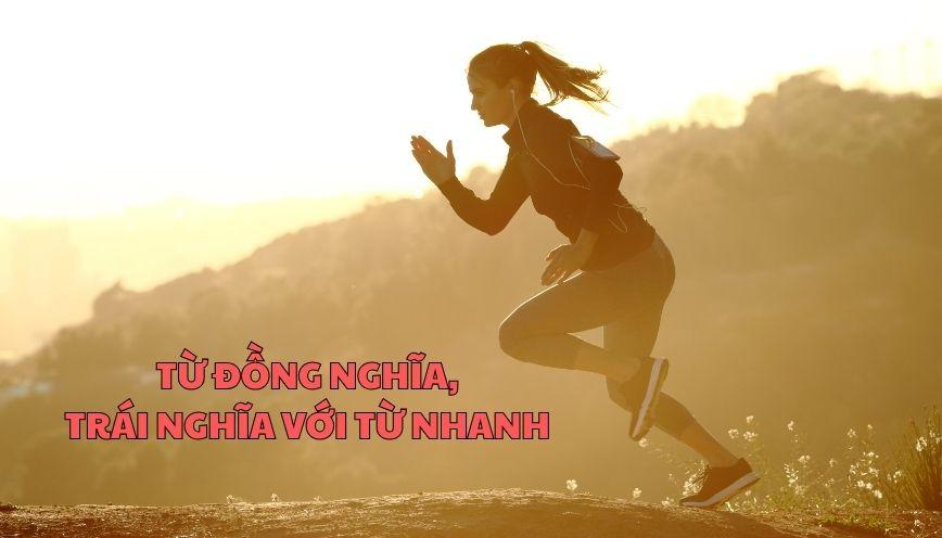 Hiểu đúng từ đồng nghĩa, trái nghĩa với từ nhanh
