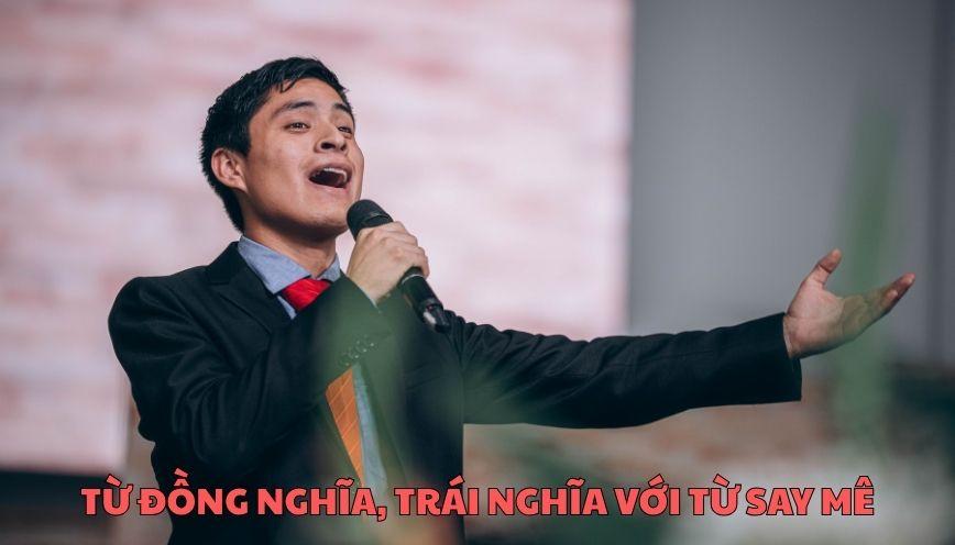Hiểu đúng từ đồng nghĩa, trái nghĩa với từ say mê