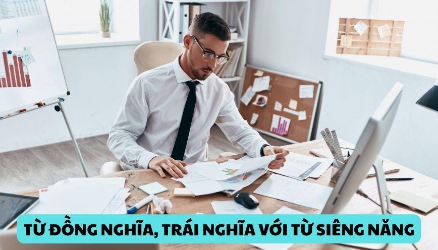 Hiểu đúng từ đồng nghĩa, trái nghĩa với từ siêng năng