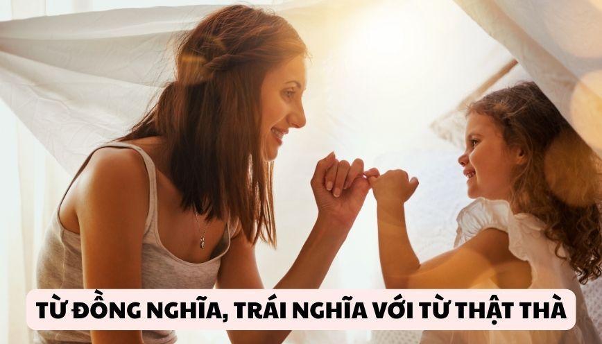 Tìm hiểu từ đồng nghĩa, trái nghĩa với từ thật thà
