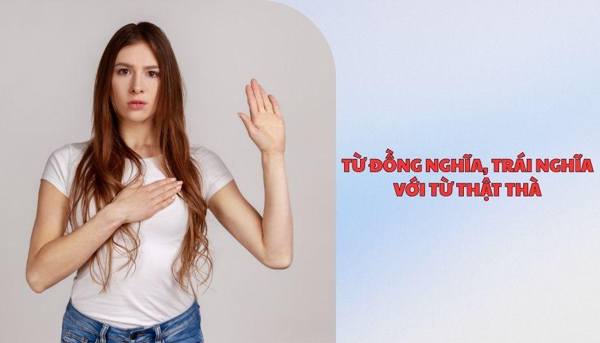 Từ đồng nghĩa, trái nghĩa với từ thật thà