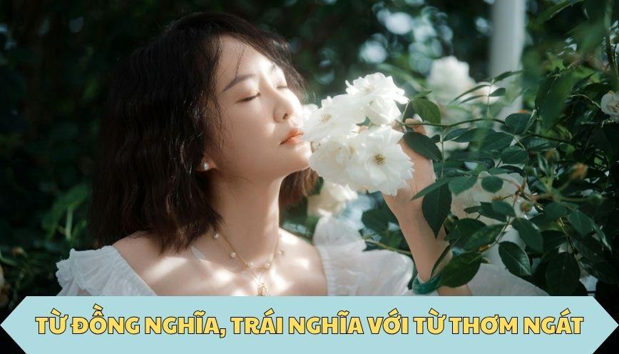 Từ đồng nghĩa, trái nghĩa với từ thơm ngát