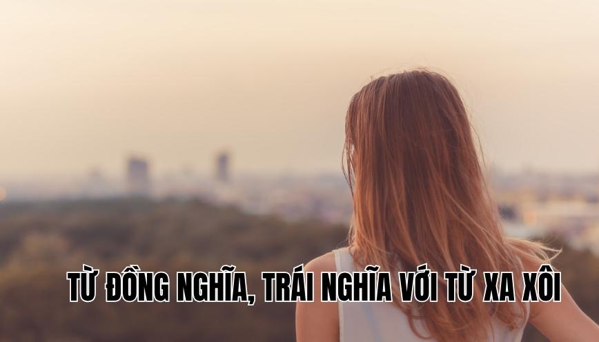 Từ đồng nghĩa, trái nghĩa với từ xa xôi